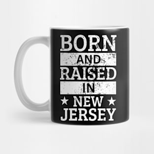 New Jersey - Born And Raised in New Jersey Mug